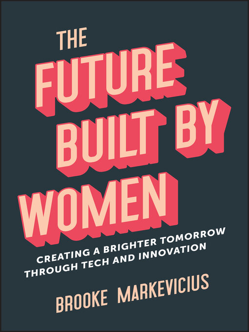 Title details for The Future Built by Women by Brooke Markevicius - Available